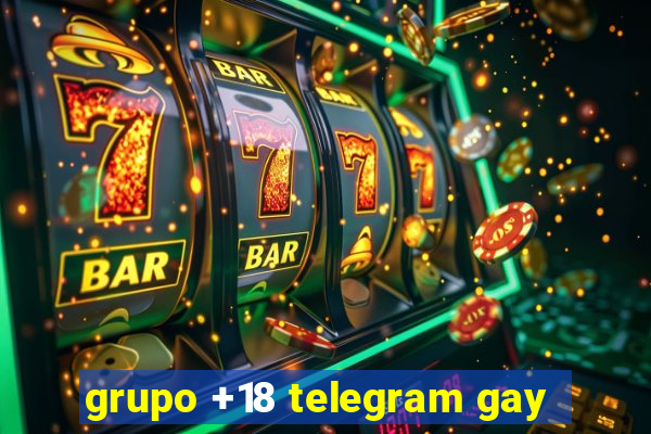 grupo +18 telegram gay
